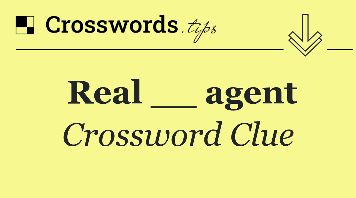 Real __ agent