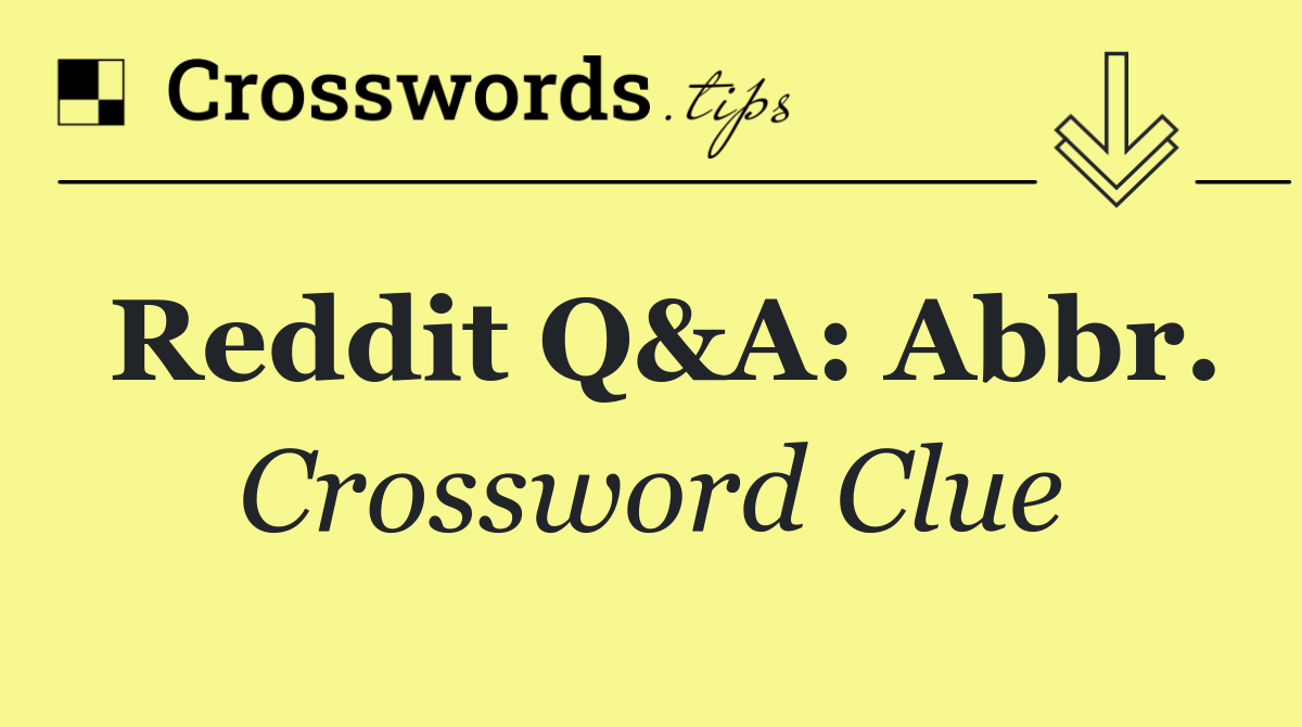 Reddit Q&A: Abbr.