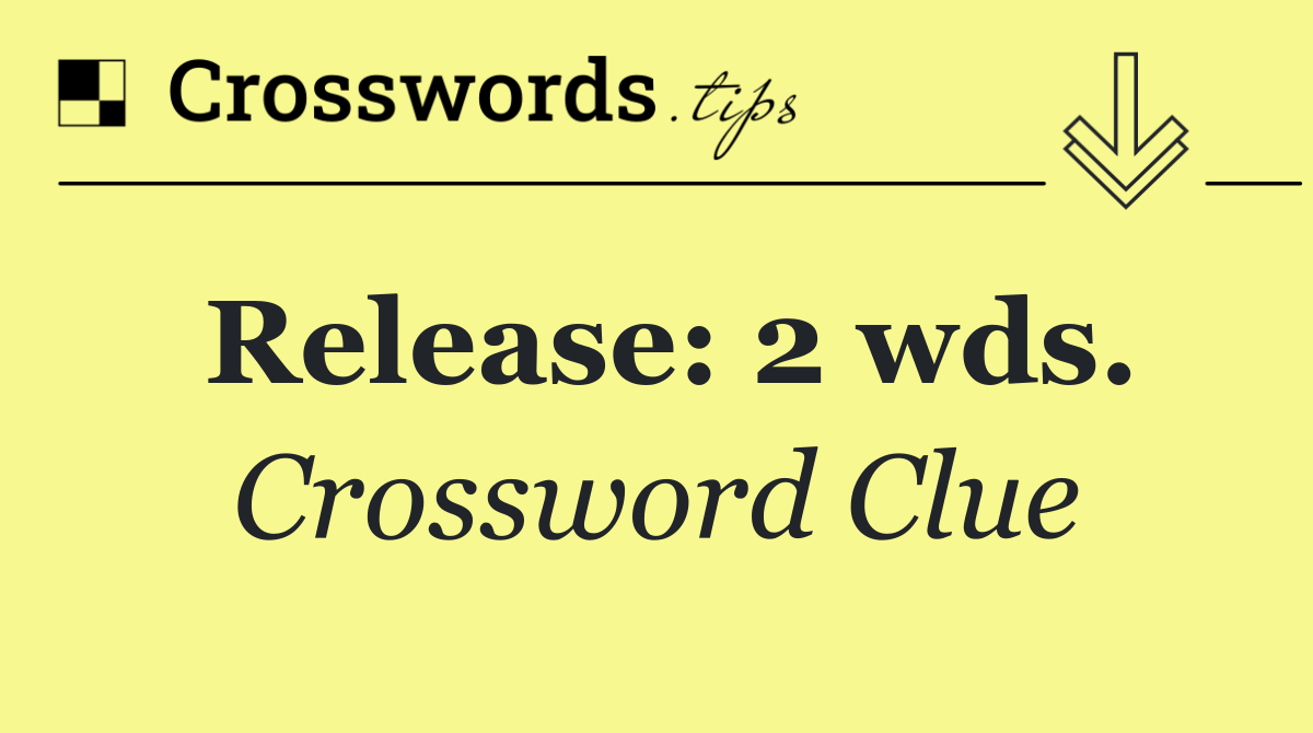 Release: 2 wds.