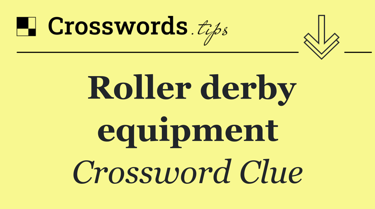 Roller derby equipment