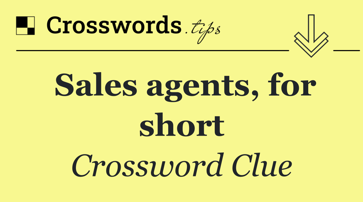 Sales agents, for short