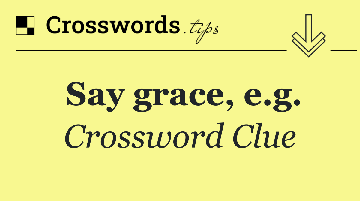 Say grace, e.g.