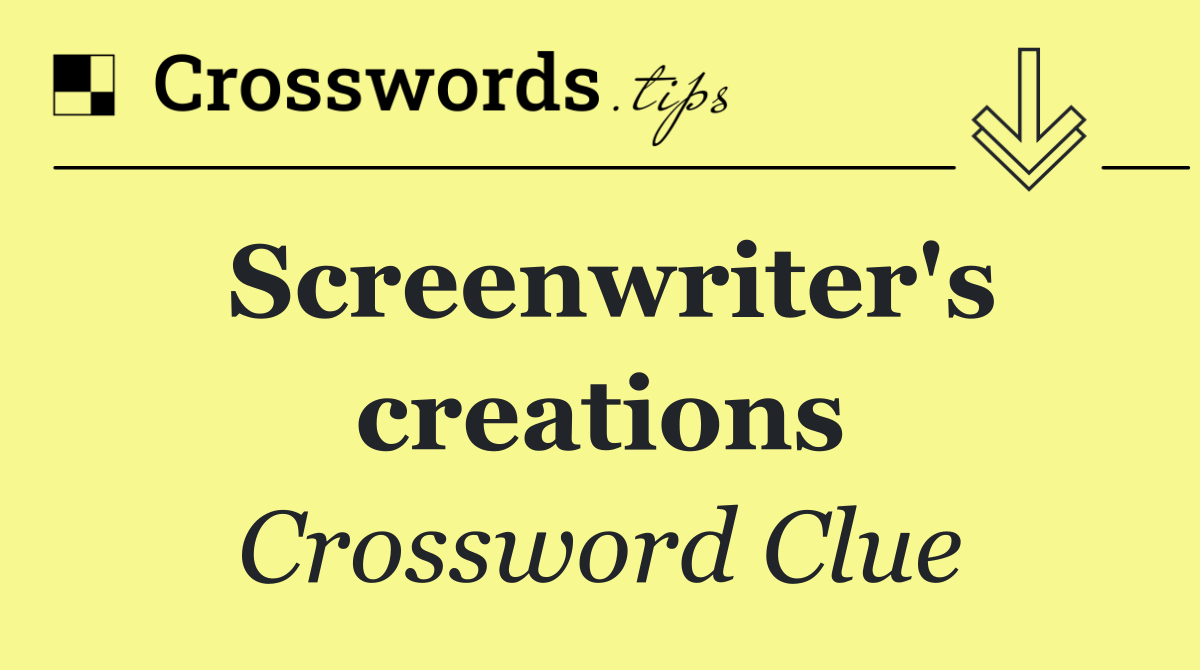 Screenwriter's creations