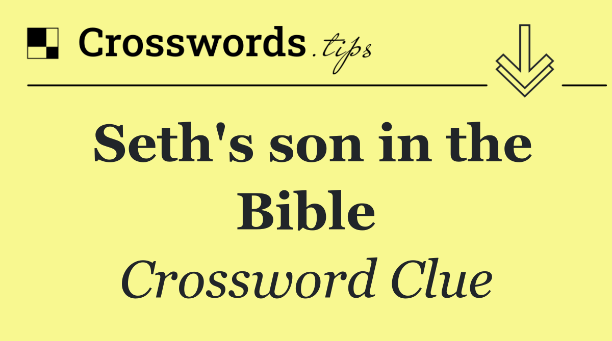 Seth's son in the Bible