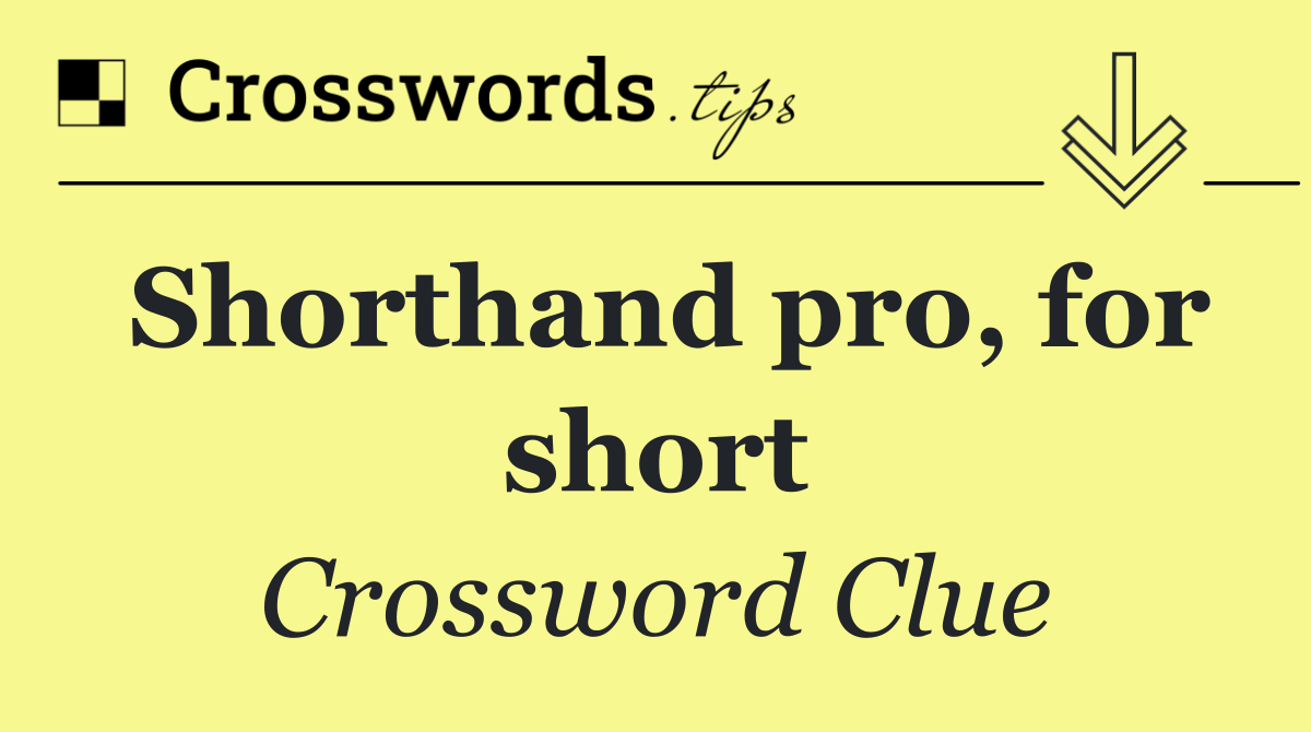 Shorthand pro, for short