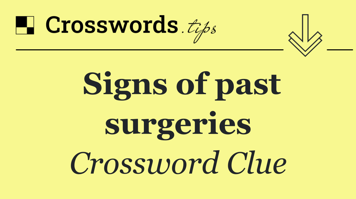 Signs of past surgeries