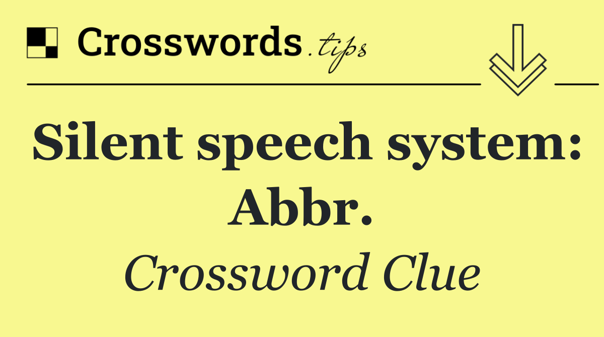 Silent speech system: Abbr.