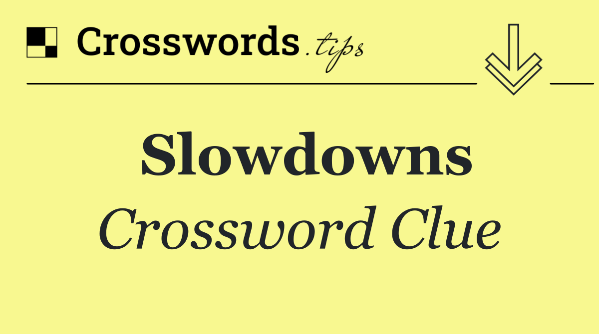 Slowdowns