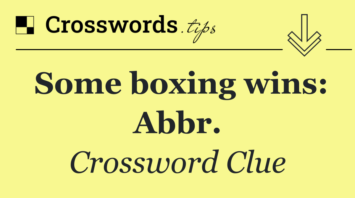 Some boxing wins: Abbr.