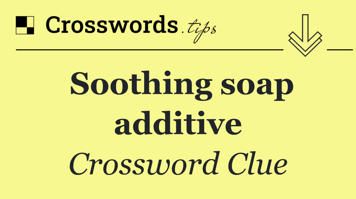 Soothing soap additive