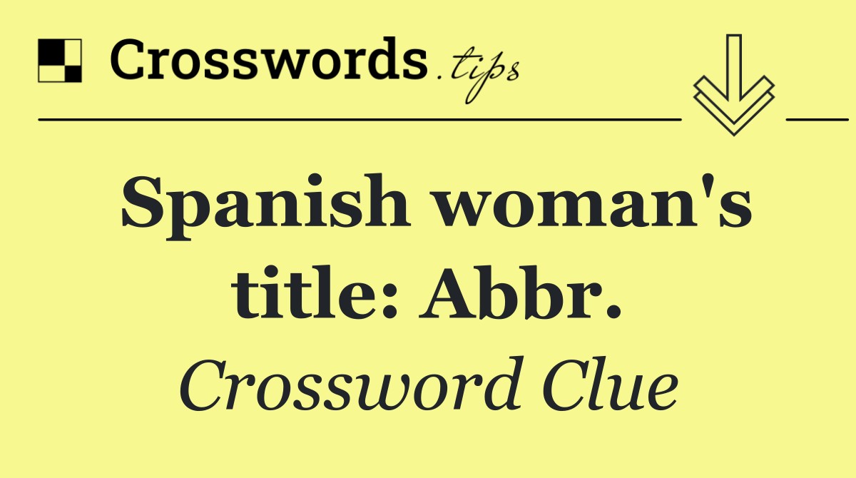 Spanish woman's title: Abbr.