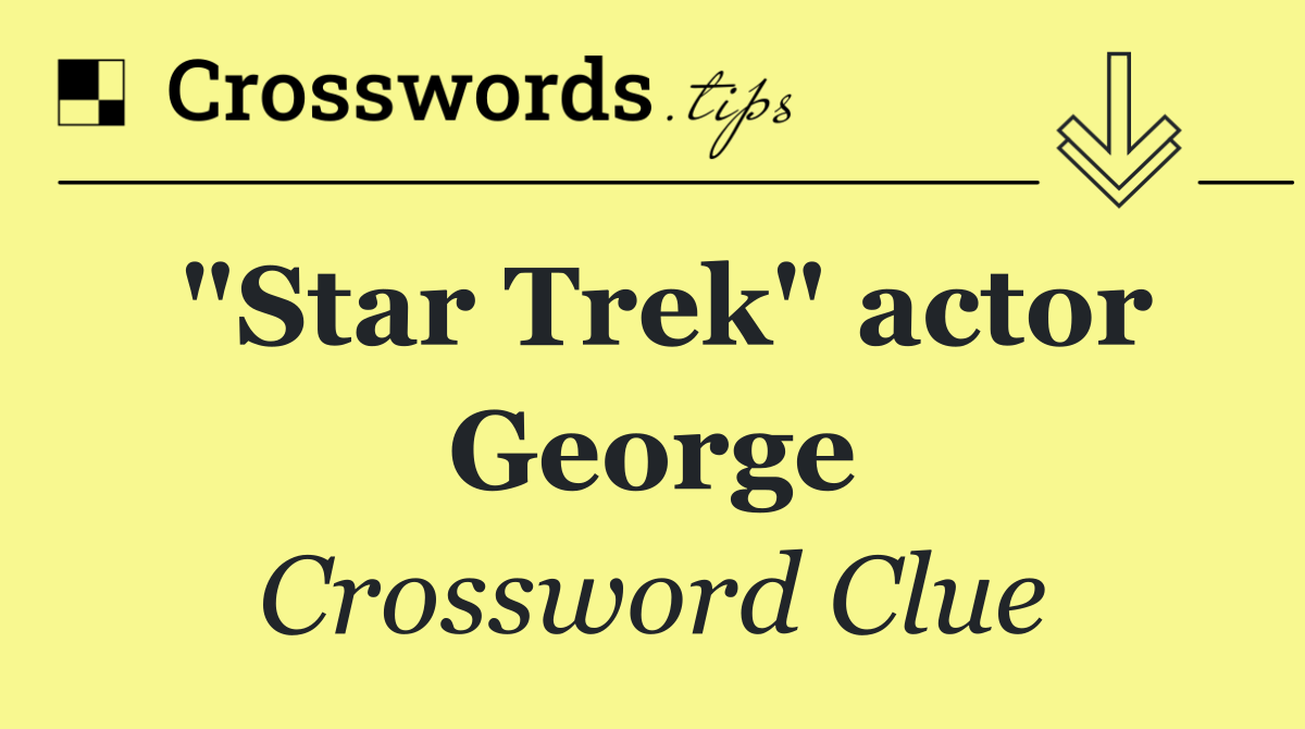 "Star Trek" actor George