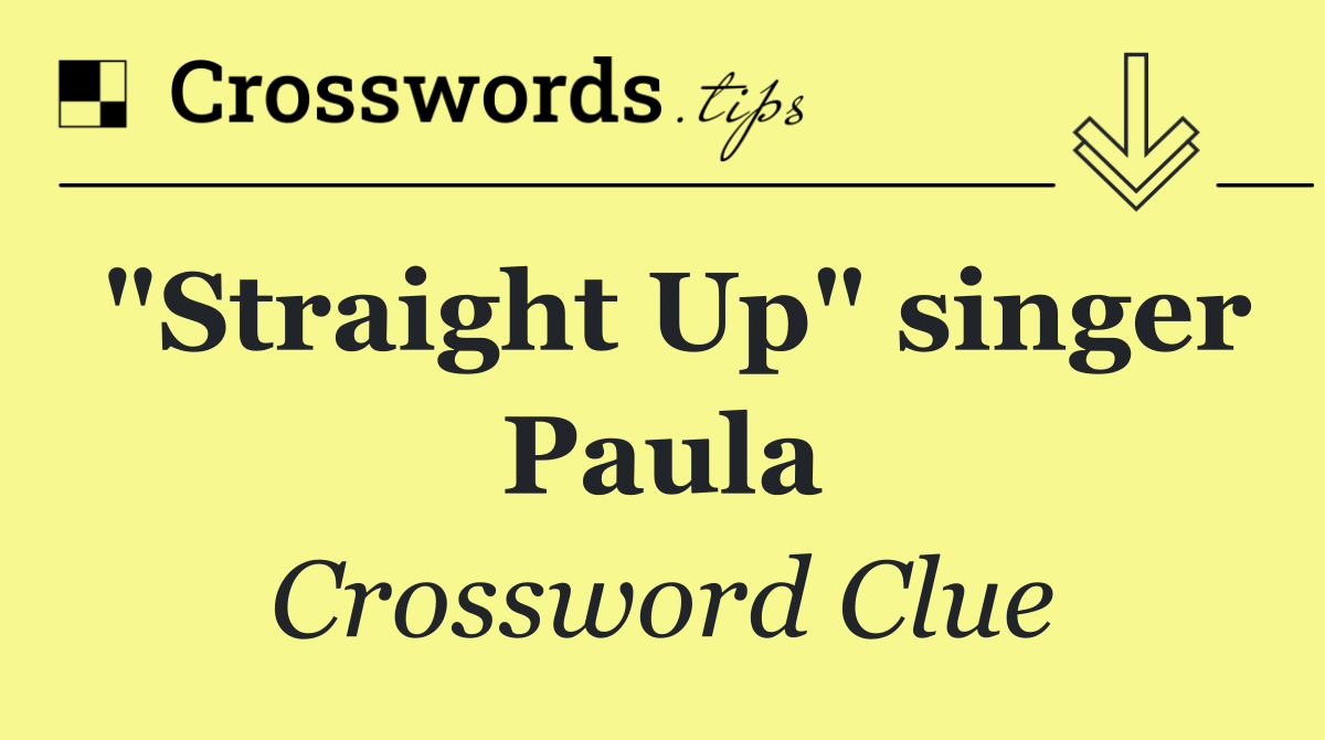 "Straight Up" singer Paula