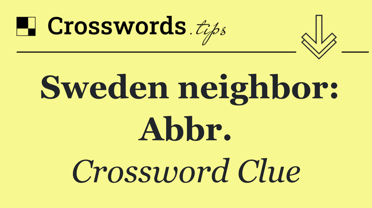Sweden neighbor: Abbr.