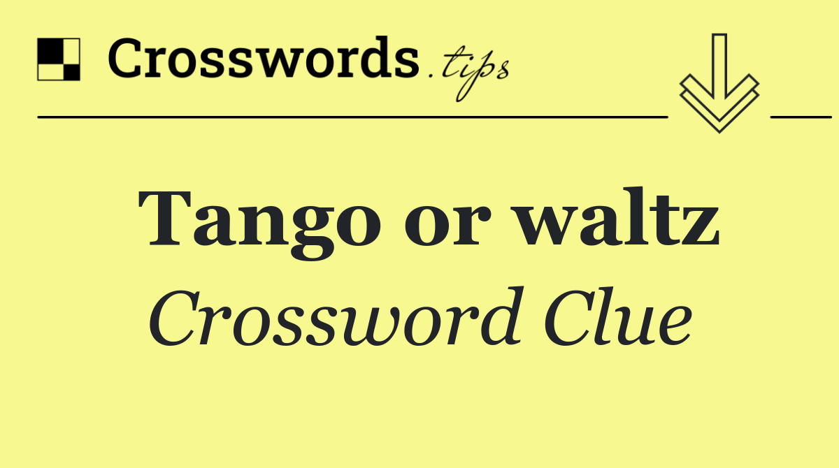 Tango or waltz