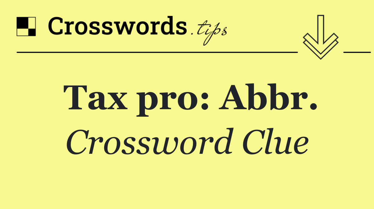 Tax pro: Abbr.