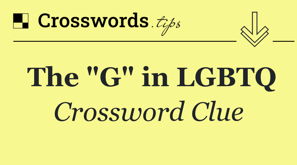 The "G" in LGBTQ