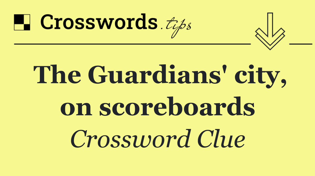 The Guardians' city, on scoreboards