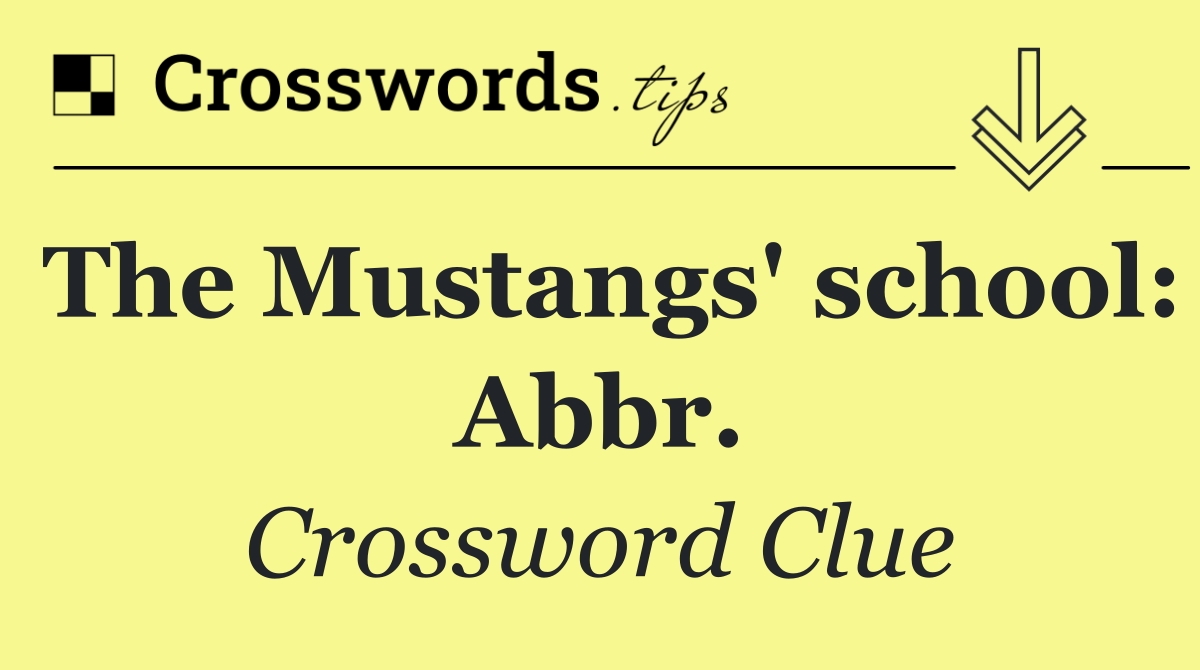 The Mustangs' school: Abbr.