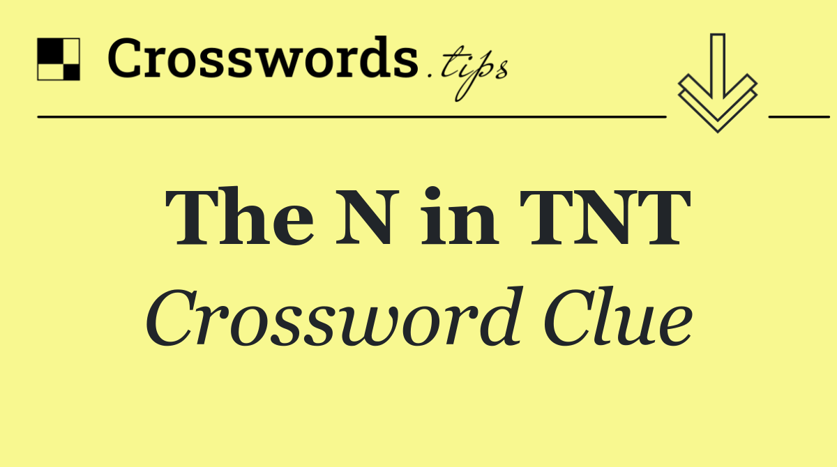 The N in TNT