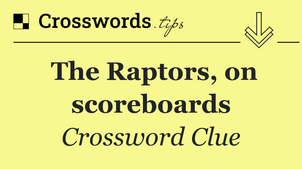 The Raptors, on scoreboards