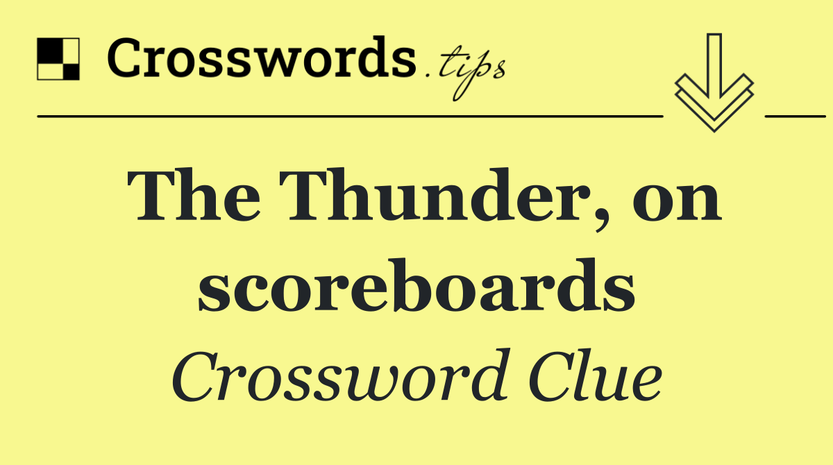 The Thunder, on scoreboards