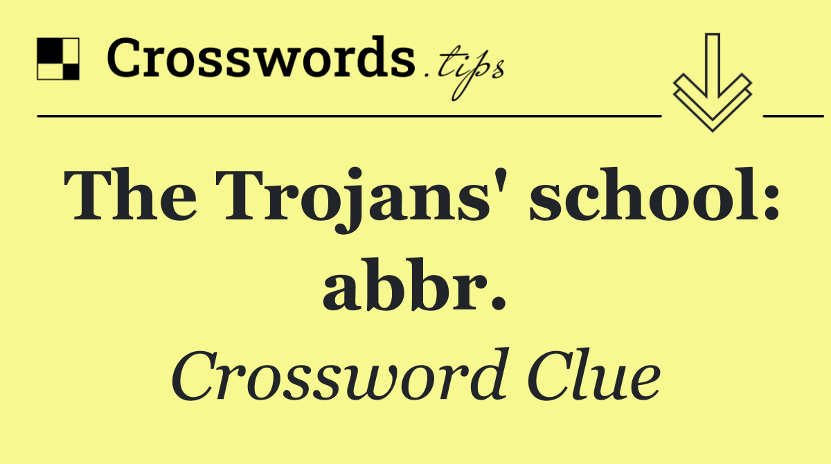 The Trojans' school: abbr.