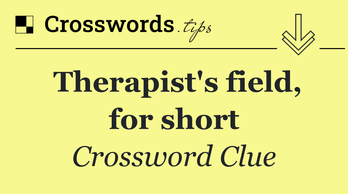 Therapist's field, for short