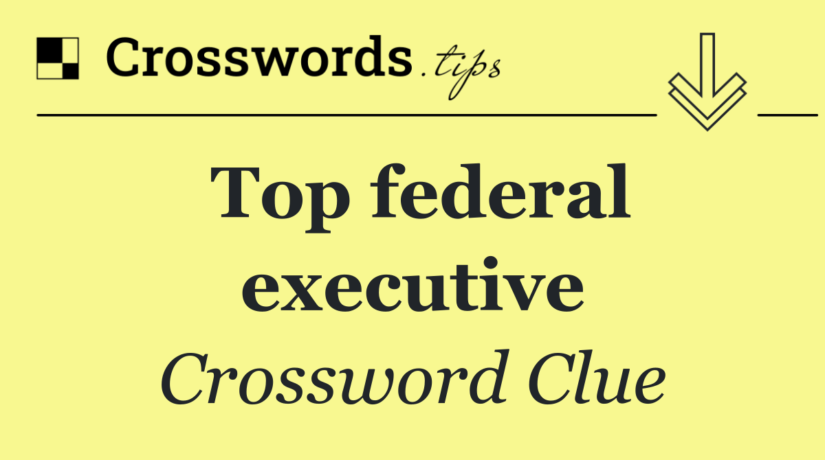 Top federal executive