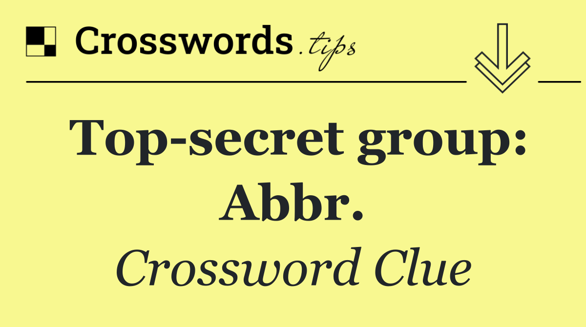 Top secret group: Abbr.