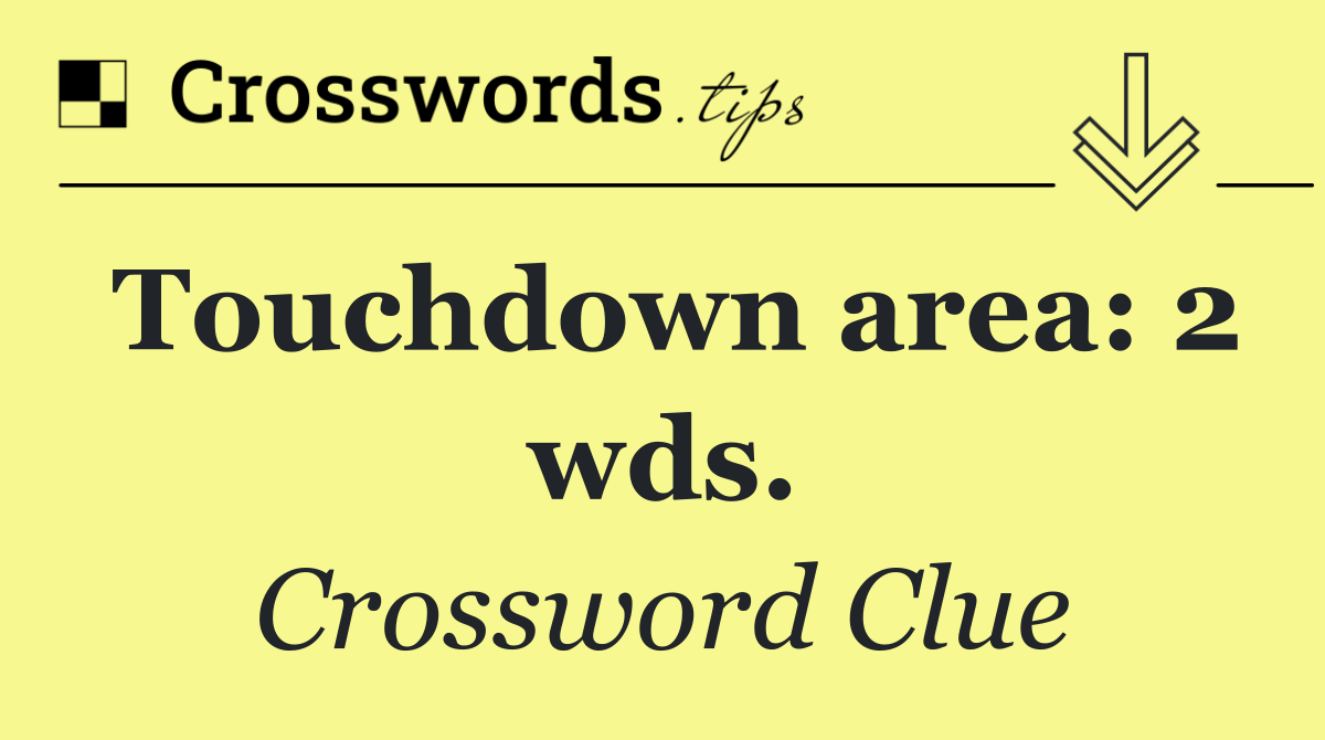 Touchdown area: 2 wds.