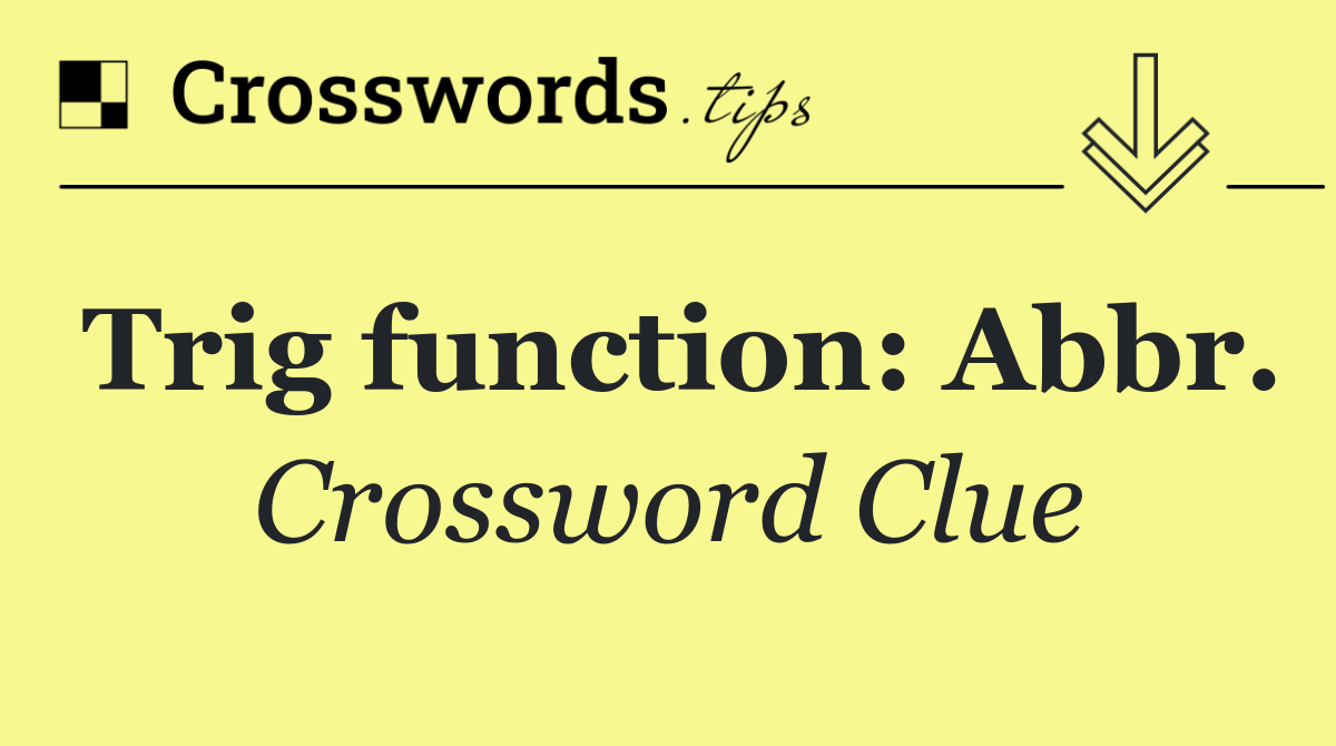 Trig function: Abbr.