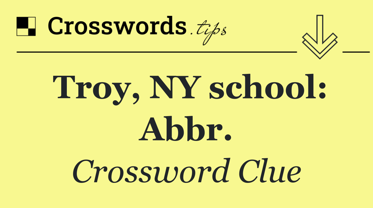 Troy, NY school: Abbr.