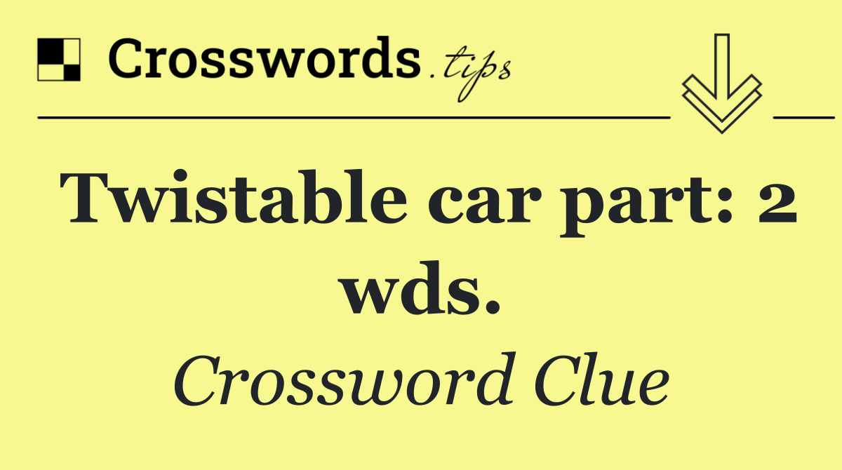 Twistable car part: 2 wds.