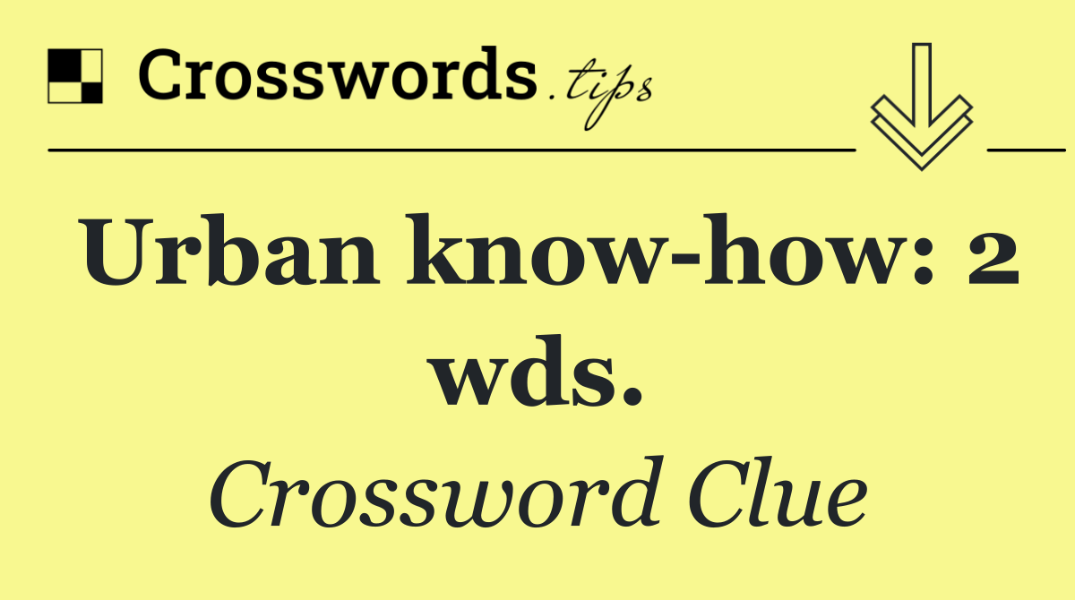 Urban know how: 2 wds.