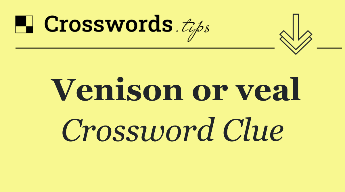 Venison or veal