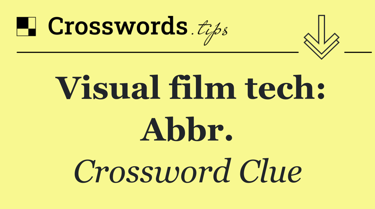 Visual film tech: Abbr.