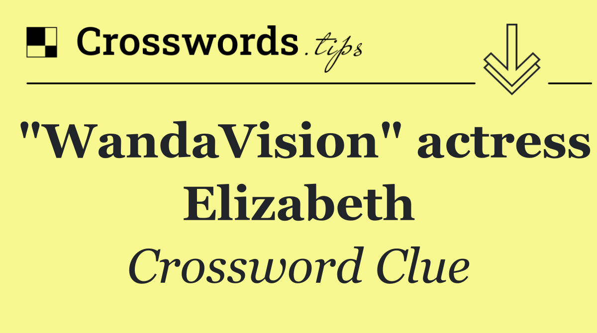 "WandaVision" actress Elizabeth