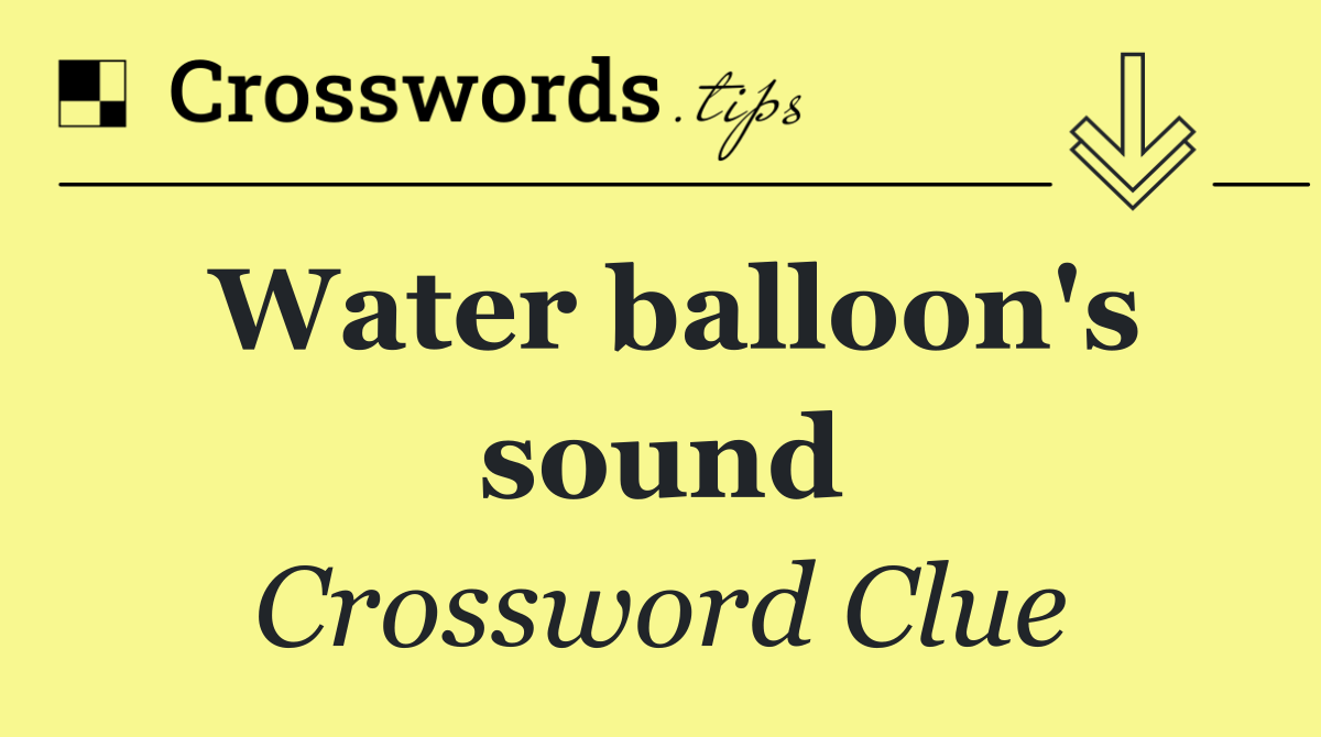 Water balloon's sound