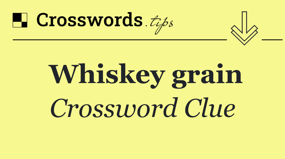 Whiskey grain