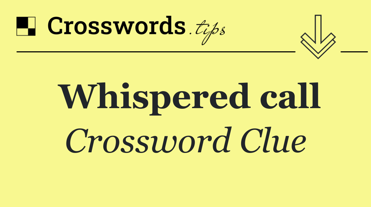 Whispered call