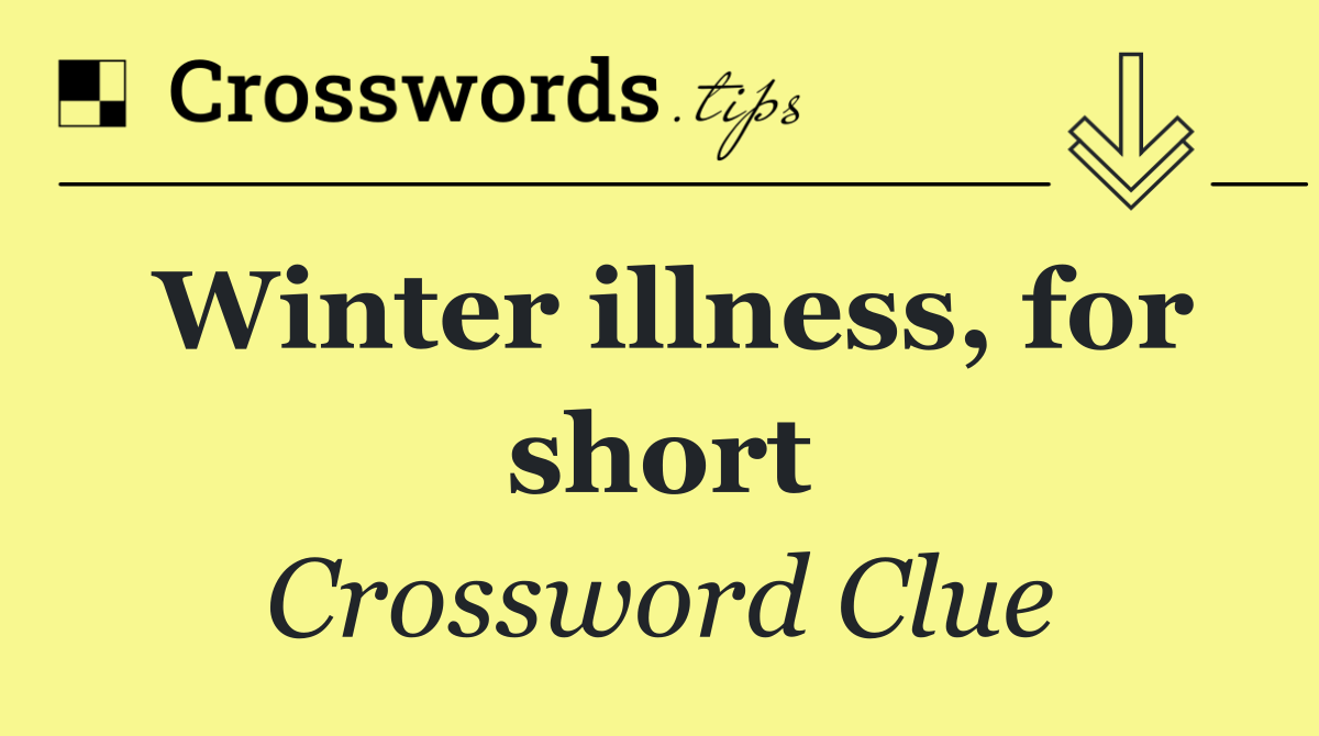 Winter illness, for short