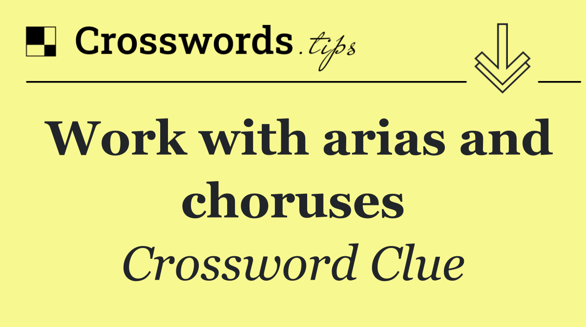 Work with arias and choruses