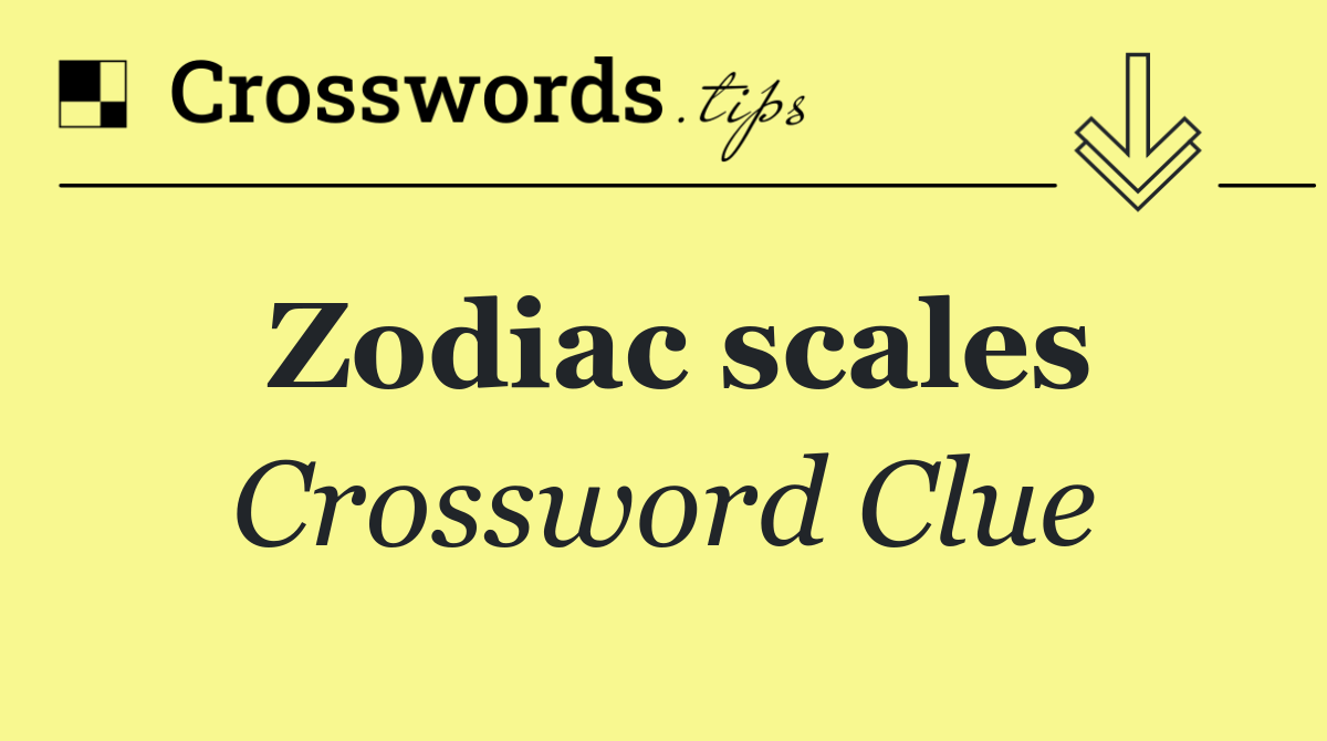 Zodiac scales