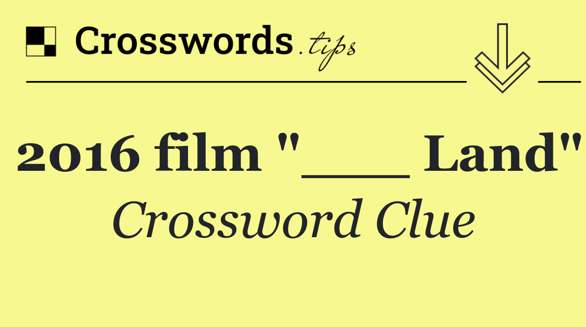 2016 film "___ Land"