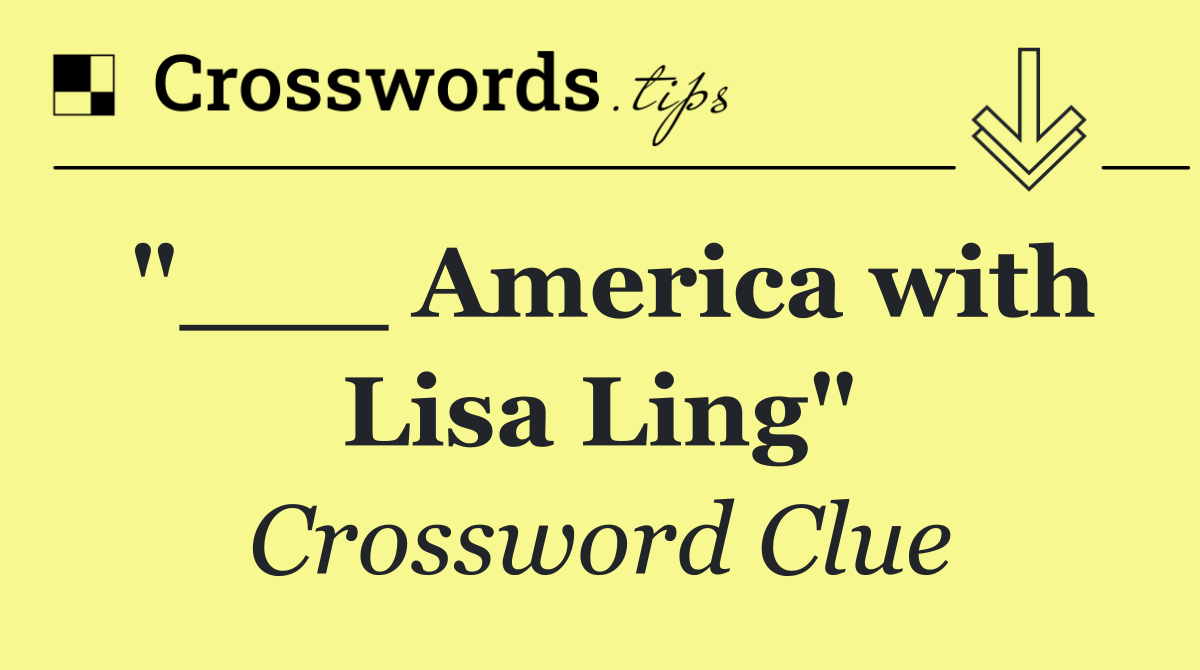 "___ America with Lisa Ling"