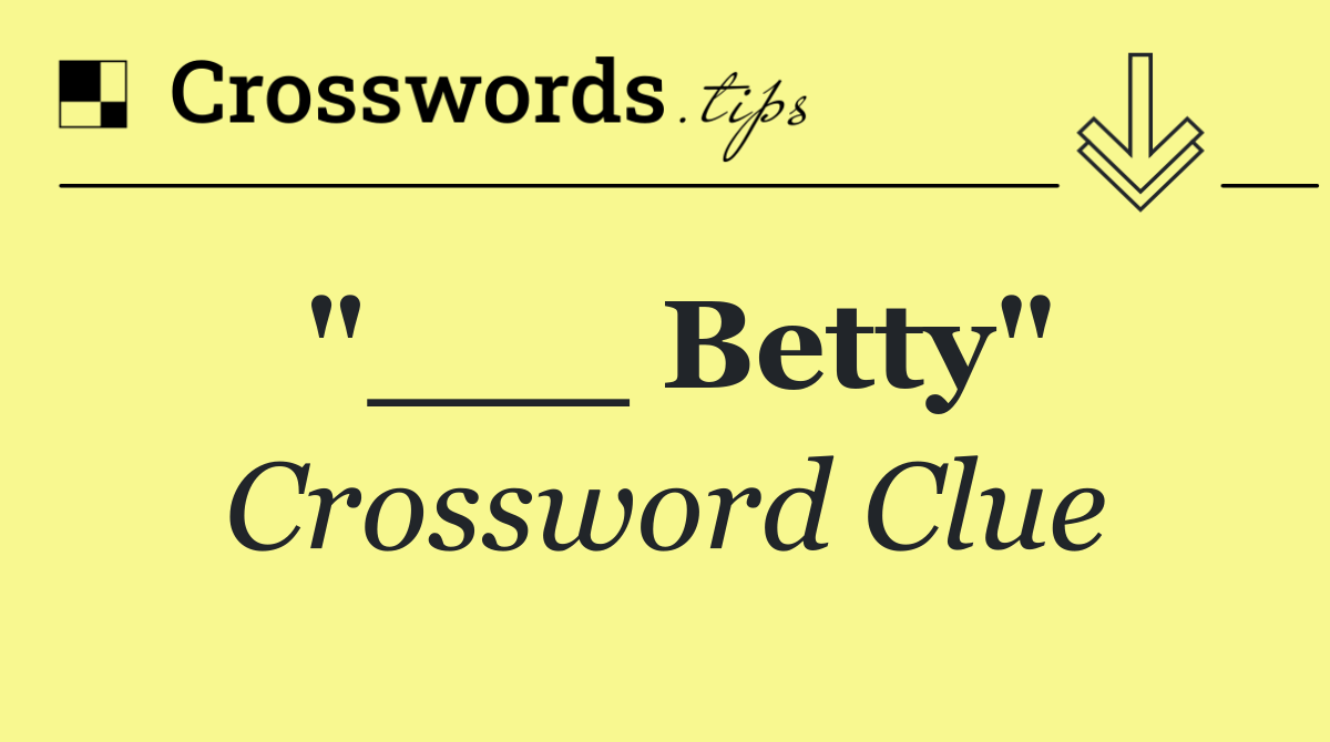 "___ Betty"