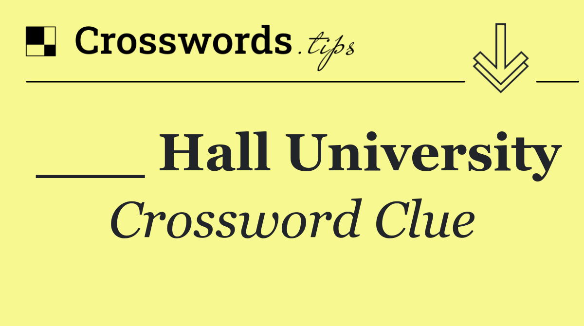 ___ Hall University