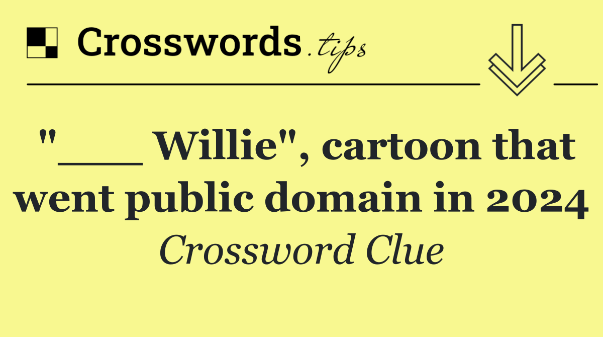 "___ Willie", cartoon that went public domain in 2024