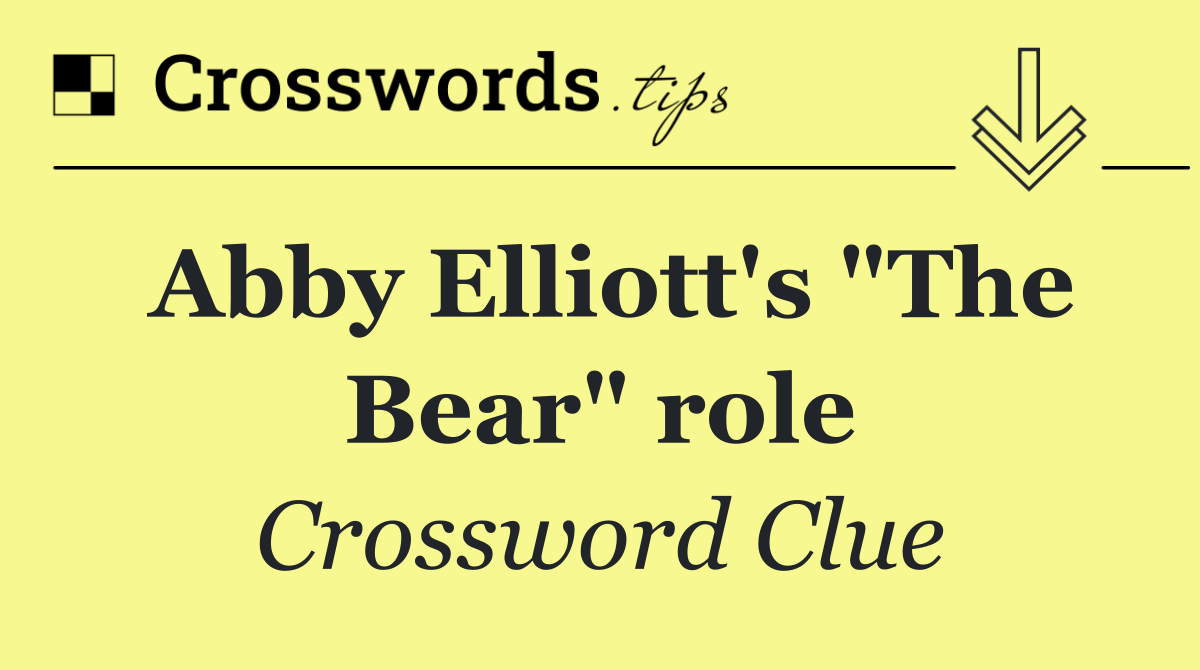 Abby Elliott's "The Bear" role